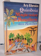 Quimbois Magie Noire Et Sorcellerie Aux Antilles - Esotérisme