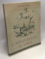 Caravelles Au Large - Illustrations De Jean Dornier - Exemplaire Numéroté 792 - Otros & Sin Clasificación