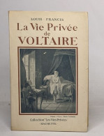 La Vie Privée De Voltaire - Biographien