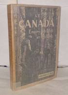 Le Canada Empire Des Bois Et Des Blés - Non Classés
