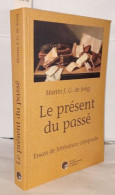 Le Présent Du Passe - Essais De Littérature Comparée - Unclassified