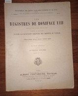 Les Registres De Boniface VIII Recueil Des Bulles De Ce Pape Publiées Ou Analysées D'après Les Manuscrits Originaux Des  - Esoterismo