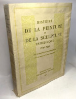 Histoire De La Peinture Et De La Sculpture En Belgique 1830-1930 Préface Par Paul Lambotte - Kunst