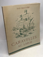 Caravelles Au Large - Illustrations De Jean Dornier - Exemplaire Numéroté 711 - Altri & Non Classificati