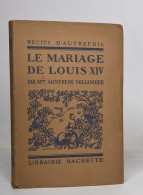 Le Mariage De Louis XIV - Andere & Zonder Classificatie