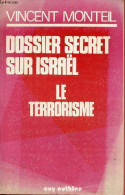 Dossier Secret Sur Israel - Le Terrorisme. - Monteil Vincent - 1978 - Historia