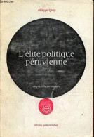 L'élite Politique Péruvienne - Collection Encyclopédie Universitaire. - Spaey Philippe - 1972 - Politica