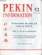 Pékin Information N°52 31 Décembre 1972 - La Chine Réaffirme Son Soutien Au Viet Nam - Indignation Publique Suscitée Par - Otras Revistas