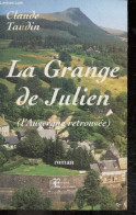 La Grange De Julien (l'auvergne Retrouvee) - Roman Inspire Du Scenario De Robert Pouderou - Claude Taudin - 2005 - Autres & Non Classés