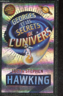 Georges Et Les Secrets De L'univers - Les Dernieres Decouvertes Sur Les Trous Noirs - Lucy Et Stephen Hawking - Galfard - Sciences
