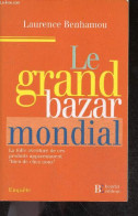 Le Grand Bazar Mondial - La Folle Aventure De Ces Produits Apparemment "bien De Chez Nous" - Enquete - Benhamou Laurence - Economie
