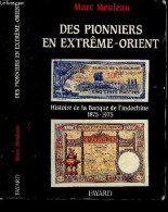 Des Pionniers En Extreme-Orient - Histoire De La Banque De L'Indochine 1875-1975 - Marc Meuleau- Levy Leboyer Maurice (p - Economie