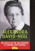 Alexandra David-Néel - Un Siècle De Vie Qui Montre Le Chemin Aux Femmes - "la Femme Aux Semelles De Vent" - Bernard Baud - Histoire