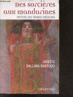 Des Sorcières Aux Mandarines - Histoire Des Femmes Médecins - Josette Dall'ava-Santucci - 2004 - History