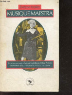 Musique Maestra - Le Suprenant Mais Néanmoins Véridique Récit De L'histoire Des Femmes Dans La Musique Du XVIIe Au XIXe - Histoire