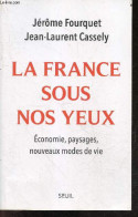 La France Sous Nos Yeux - Economie, Paysages, Nouveaux Modes De Vie - Jérôme Fourquet - Jean Laurent Cassely - 2021 - History