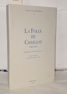 La Folie De Chaillot 1945-1995 Lectures Et Métamorphoses Cahiers Jean Giraudoux Numéro 25 - Zonder Classificatie