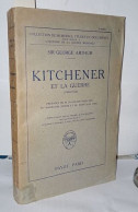 Kitchener Et La Guerre ( 1914-1916 ) Préfaces De Raymond Poincaré Du Maréchal Joffre Et Du Maréchal Haig - Geschiedenis