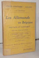 Les Allemands En Belgique Louvain Et Aerschot - Geschichte