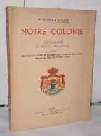 Notre Colonie (Congo Belge) Géographie Et Notice Historique - Ohne Zuordnung