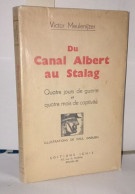 Du Canal Albert Au Stalag . Quatre Jours De Guerre Et Quatre Mois De Captivité - Historic