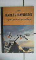 HARLEY DAVIDSON Le Petit Guide Du Grand Large Nombreuses Photos - Autres & Non Classés