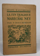 La Fin Tragique Du Maréchal Ney - Other & Unclassified