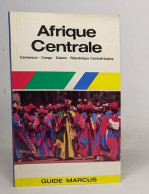 Afrique Centrale: Cameroun Congo Gabon République Centrafricaine - Voyages