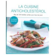 La Cuisine Anticholestérol - Plus De 120 Recettes Variées Pour Tous Les Jours - Other & Unclassified