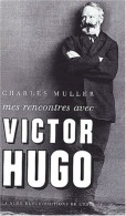 Mes Rencontres Avec Victor Hugo - Other & Unclassified