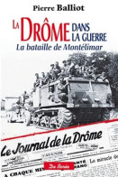 La Drôme Dans La Guerre La Bataille De Montélimar - Autres & Non Classés