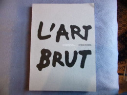 L'art Brut De Jean Dubuffet Aux Origines De La Collection - Arte
