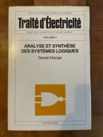 Traité D'électricité. V. V. Analyse Et Synthèse Des Systèmes Logiques - Wissenschaft