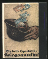AK Die Beste Sparkasse: Kriegsanleihe, Hand Hält Helm Mit Geldscheinen  - War 1914-18