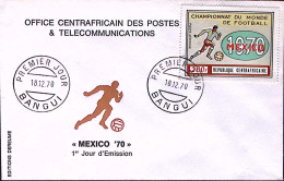 1970-Centroafricana Repubblica PA F.200 Campionati Calcio Mexico Su Fdc - Centrafricaine (République)