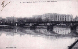 40 - Landes -   DAX  -  Le Pont De L Adour - L Hotel Splendid - Dax