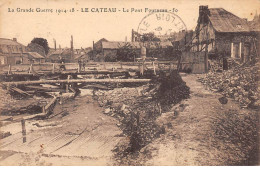 La Grande Guerre 1914 18 - LE CATEAU - Le Pont Fourneau - état - Le Cateau