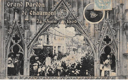 Grand Pardon De CHAUMONT - 24 Juin 1906 - Très Bon état - Chaumont