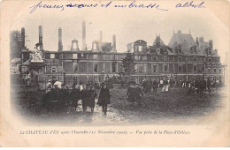 Le Château D'EU Après L'Incendie - 11 Novembre 1902 - Vue Prise De La Place D'Orléans - état - Eu