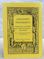 Johannes Trithemius : Humanismus Und Magie Im Vorreformatorischen Deutschland. - Otros & Sin Clasificación