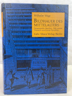 Bildhauer Des Mittelalters : Gesammelte Studien. - Autres & Non Classés