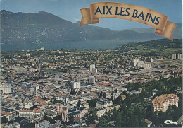 X8733 AIX LES BAINS VUE GENERALE ET LE LAC DU BOURGET SAVOIE - Aix Les Bains