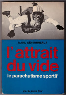 1967 - Marc DEFOURNEAUX - L'attrait Du Vide Le Parachutisme Sportif - Exemplaire Exceptionnel ! - Deportes