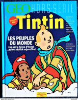 GÉO Hors Série - TINTIN - Les Peuples Du Monde Vus Par Les Héros D' Hergé -  ( 2015 ) . - Tintin