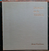 C1  Jean GUITTON - IMAGES DE LA VIERGE Relie ILLUSTRE 1963 - Religione