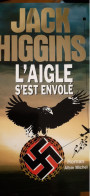L'aigle S'est Envolé - L'aigle A Disparu JACK HIGGINS Albin Michel 1992 - Altri & Non Classificati