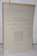 Étude Sur Le Songe Du Vieil Pelerin De Philippe De Mézières ( 1327-1405 ) D'après Le Manuscrit Français B.N. 22542 Docum - Zonder Classificatie