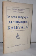 Le Sens Magique Et Alchimique Du Kaleva - Esoterik