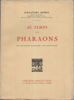 Au Temps Des Pharaons Avec Seize Planches En Phototypie Et Une Carte Hors-texte - Non Classificati