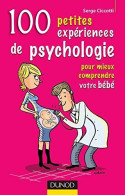 100 Petites Expériences De Psychologie Pour Mieux Comprendre Votre Bébé - Psychologie/Philosophie